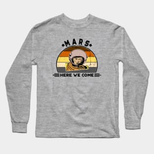 Mars, Here We Come!! Perfect Funny Space, Mars lovers and Astronauts Gift Idea, Distressed Retro Vintage Long Sleeve T-Shirt